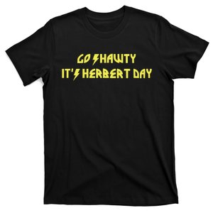 Go Shawty ItS Herbert Day T-Shirt