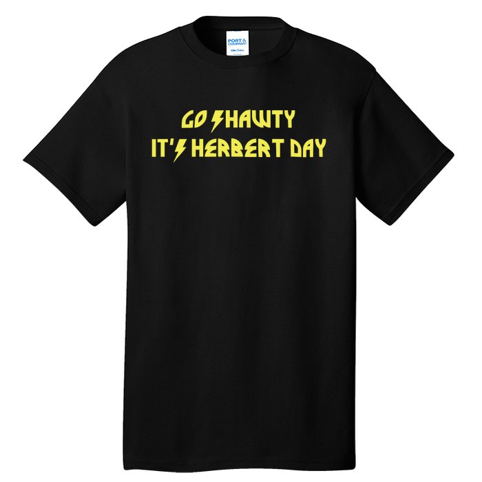 Go Shawty ItS Herbert Day Tall T-Shirt