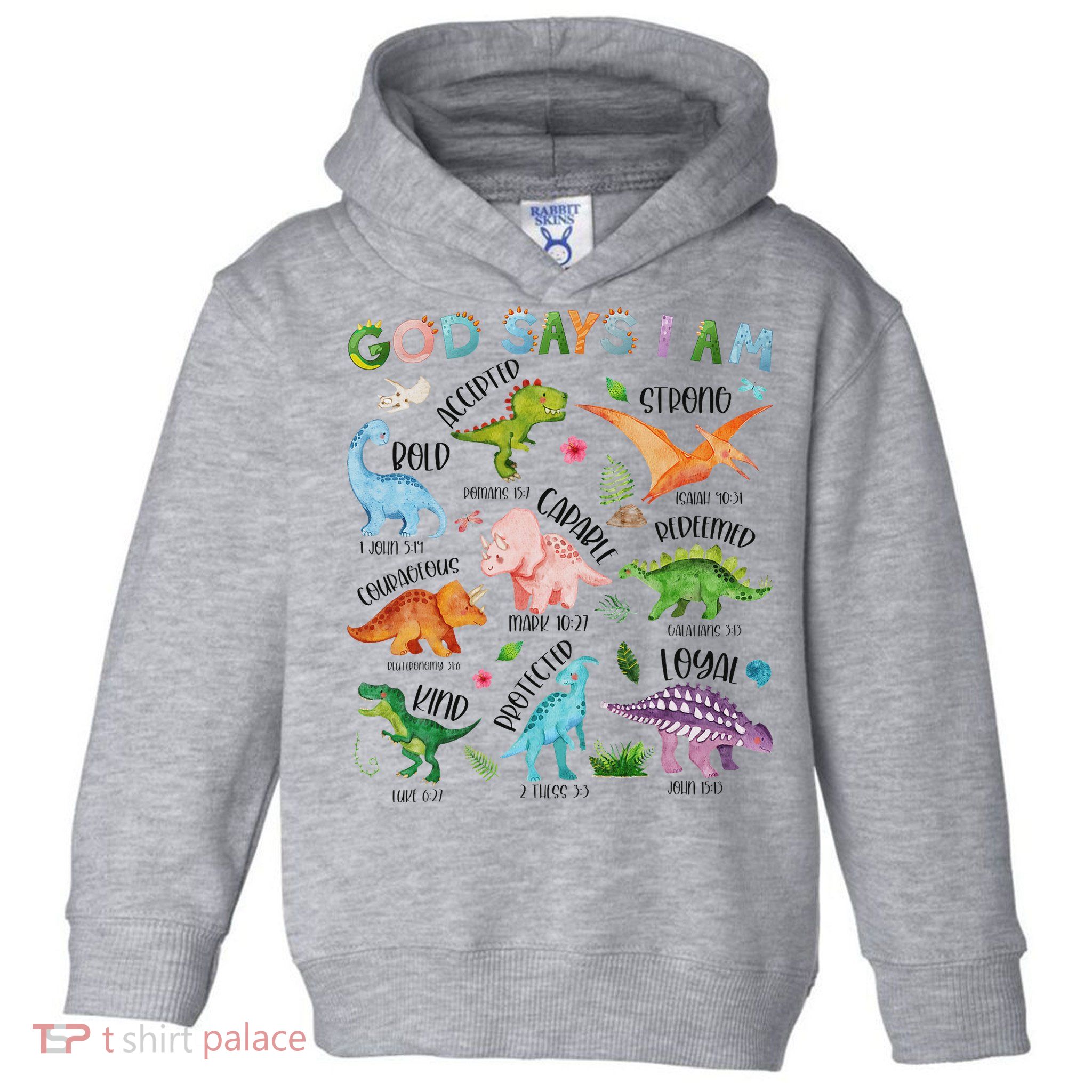 God Says I Am Dinosaur Lover Bible Verse Toddler Hoodie