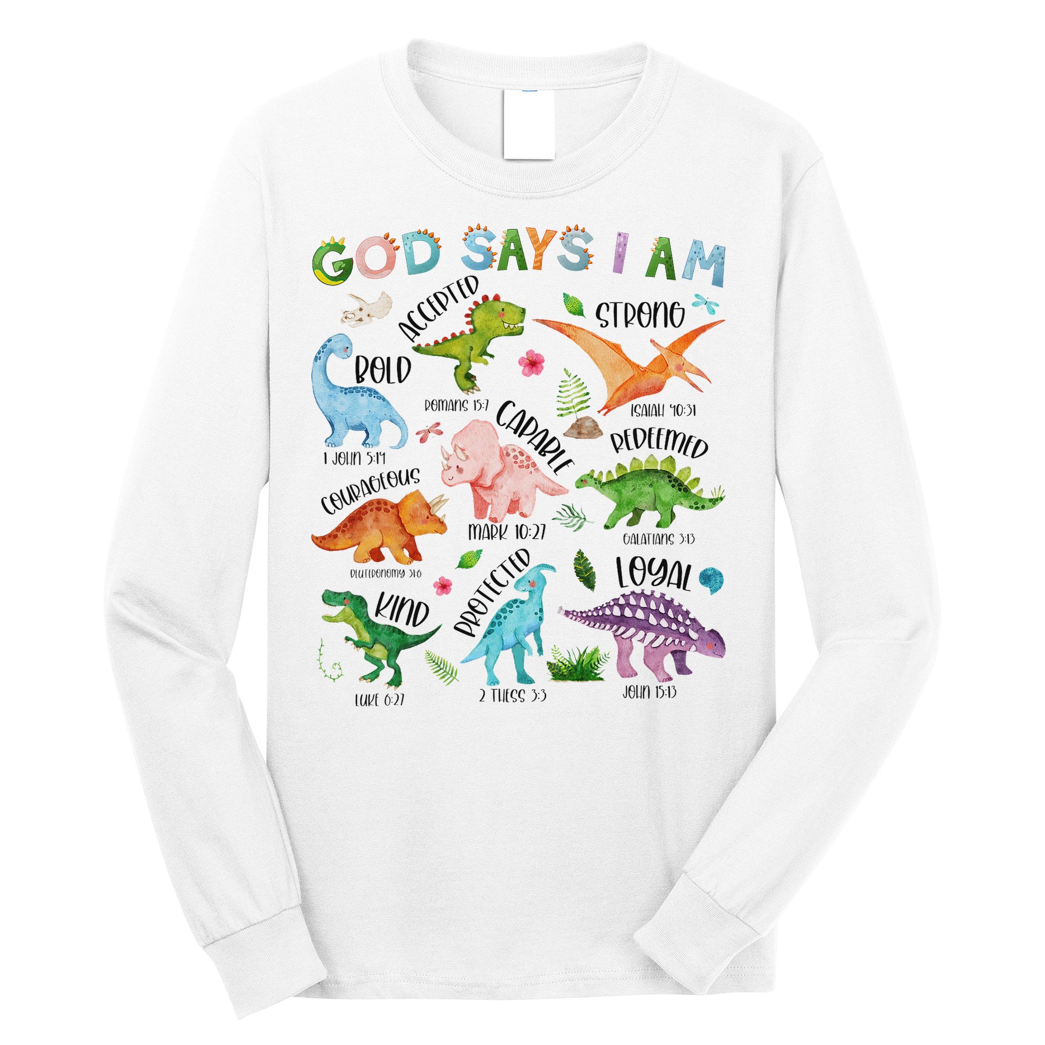God Says I Am Dinosaur Lover Bible Verse Long Sleeve Shirt