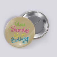 Glow Shorty Its Your Birthday Glow Party Button