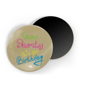 Glow Shorty Its Your Birthday Glow Party Magnet