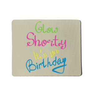 Glow Shorty Its Your Birthday Glow Party Mousepad