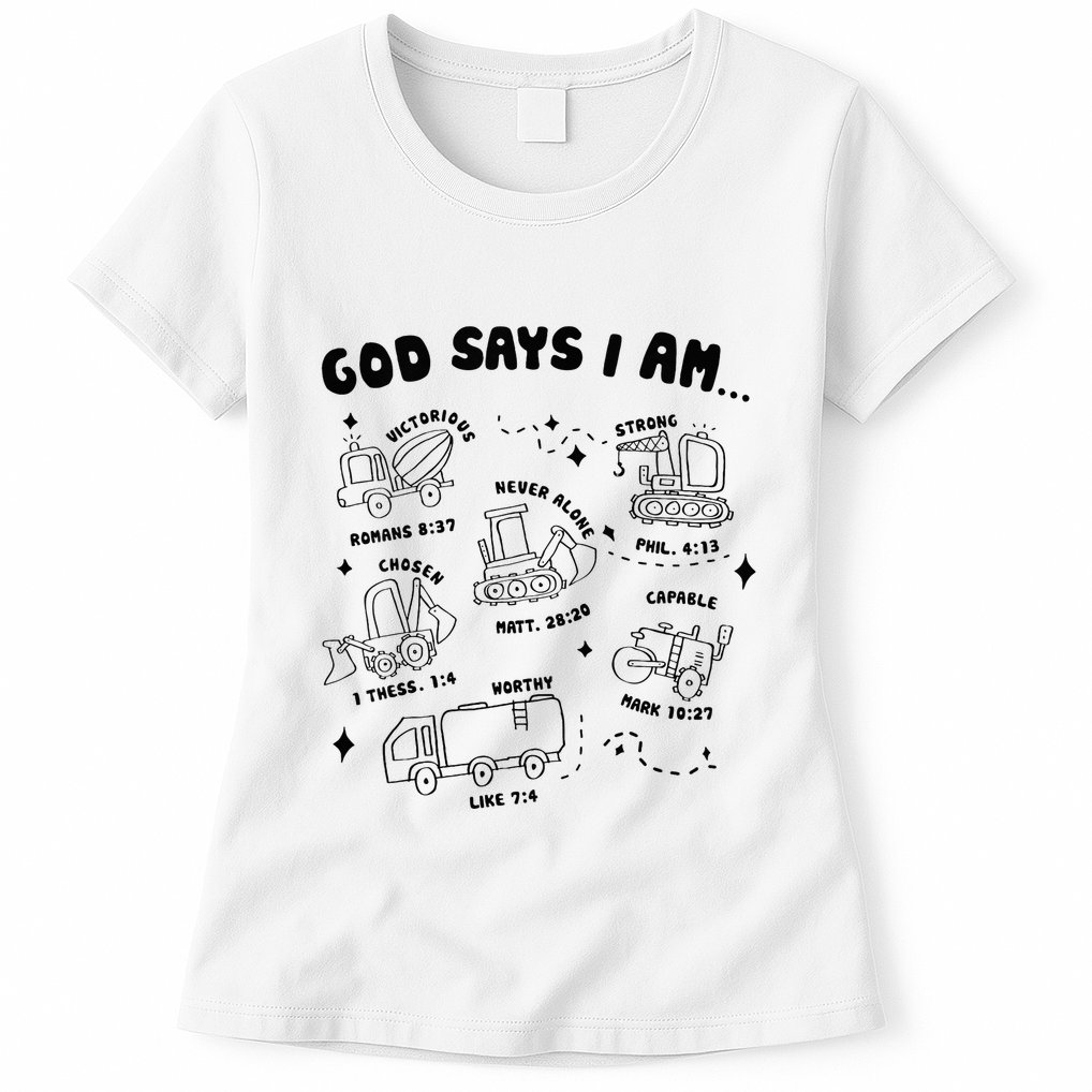 God Says I Am Truck Construction Christian Bible Verse Womens T-Shirt