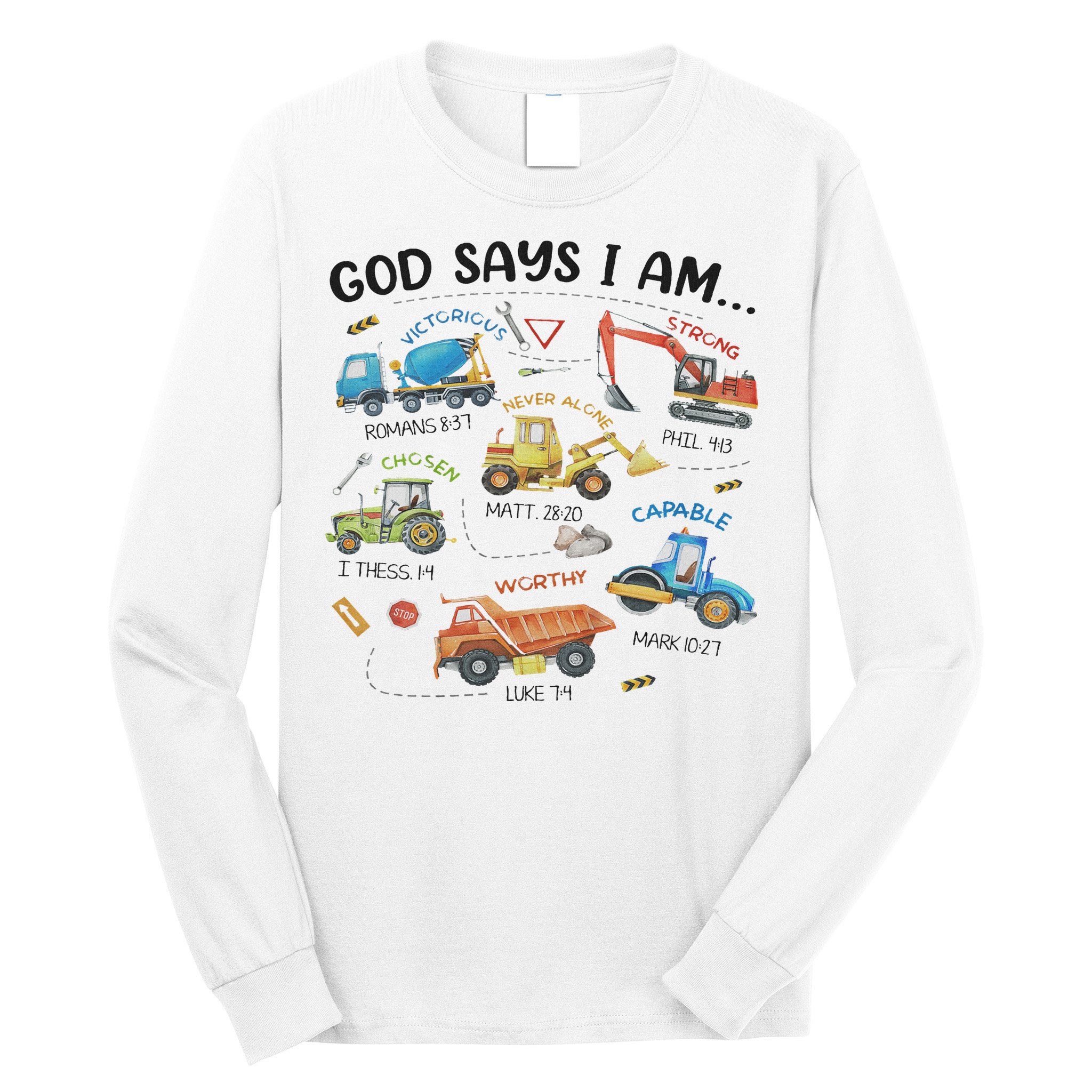God Says I Am Construction Bible Verse Truck Long Sleeve Shirt