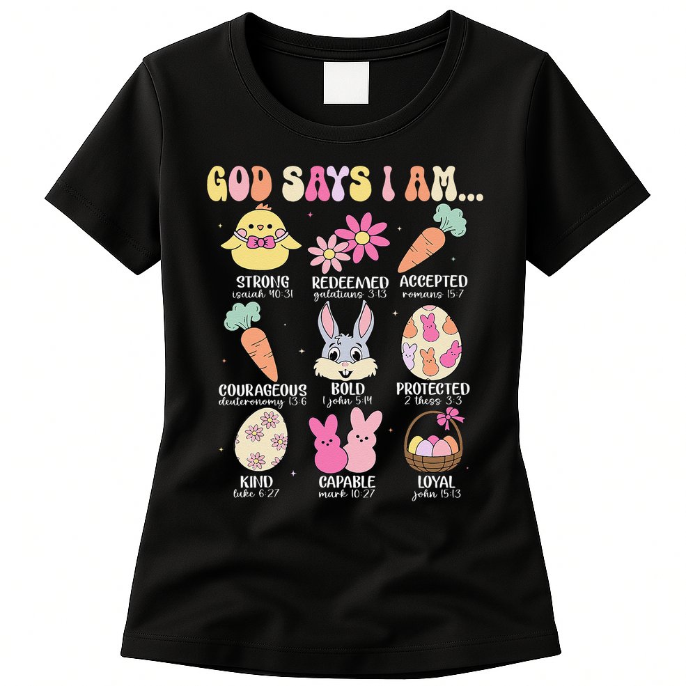 God Says I Am Easter Eggs Bunny Chick Easter Day Bible Womens T-Shirt