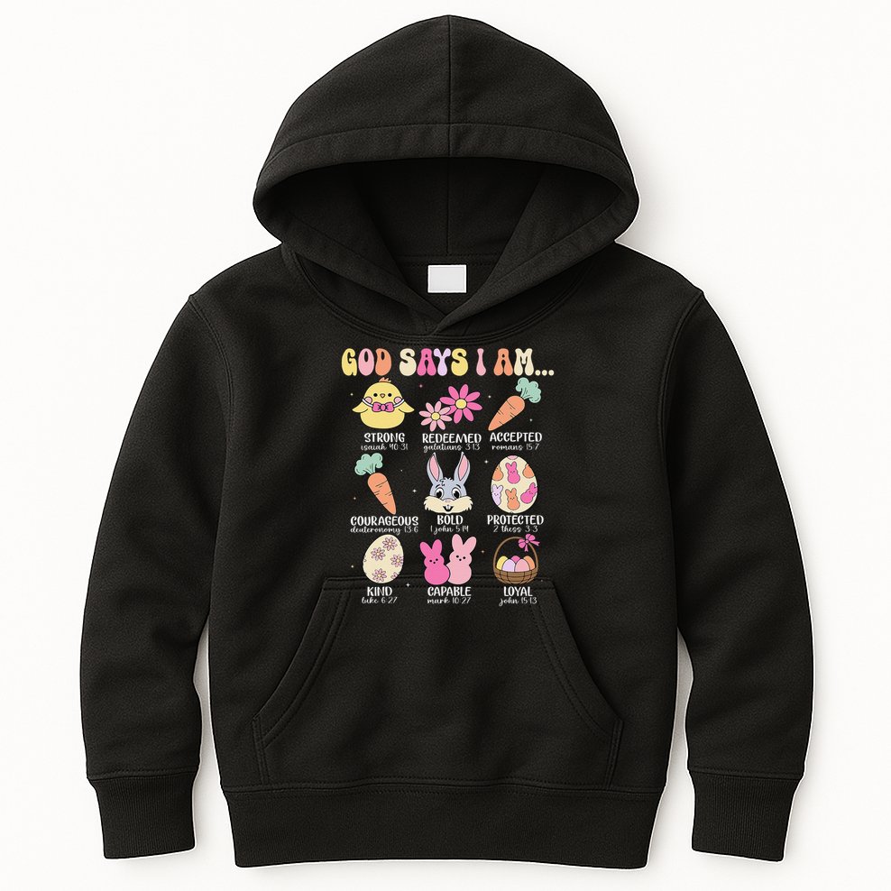 God Says I Am Easter Eggs Bunny Chick Easter Day Bible Kids Hoodie