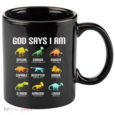 God Says I Am Dinosaurs Christian 11oz C Handle Ceramic Mug