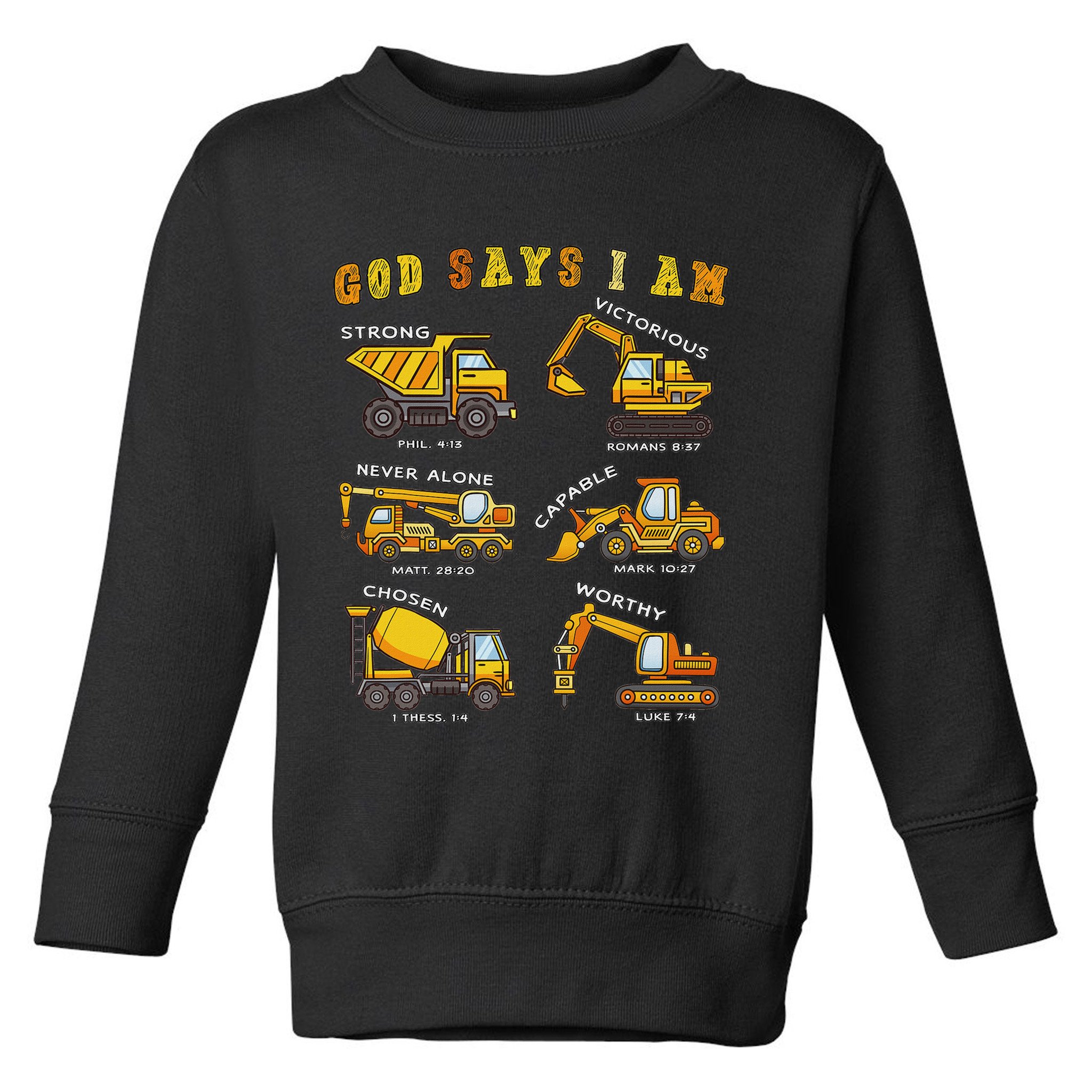 God Says I Am Construction Bible Verse Truck Toddler Sweatshirt