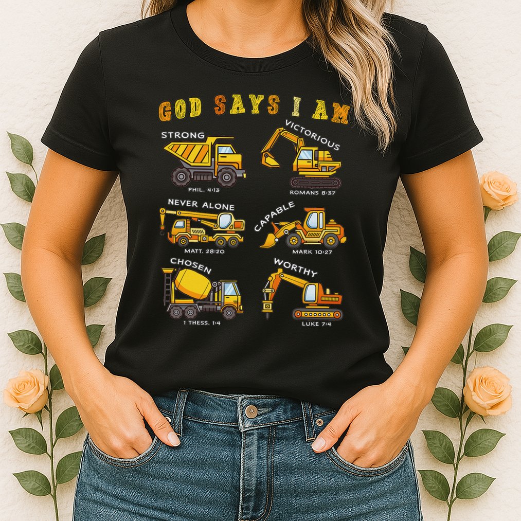 God Says I Am Construction Bible Verse Truck Womens T-Shirt