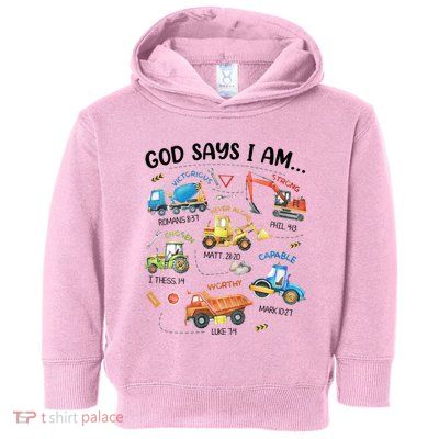 God Says I Am Construction Bible Verse Truck Toddler Hoodie