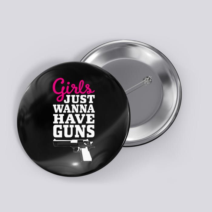 Gun Saying Just Wanna Have Guns Button