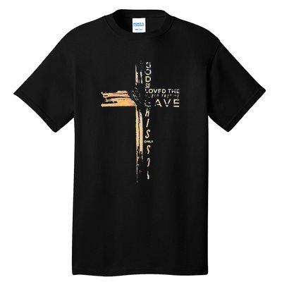 God So Loved The World That He Gave His Only Son Tall T-Shirt