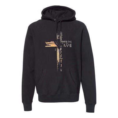 God So Loved The World That He Gave His Only Son Premium Hoodie