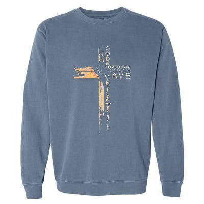 God So Loved The World That He Gave His Only Son Garment-Dyed Sweatshirt