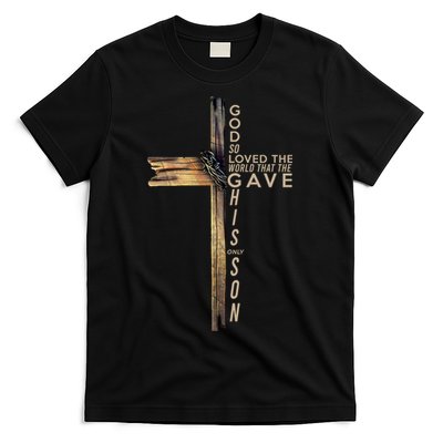 God So Loved The World That He Gave His Only Son T-Shirt
