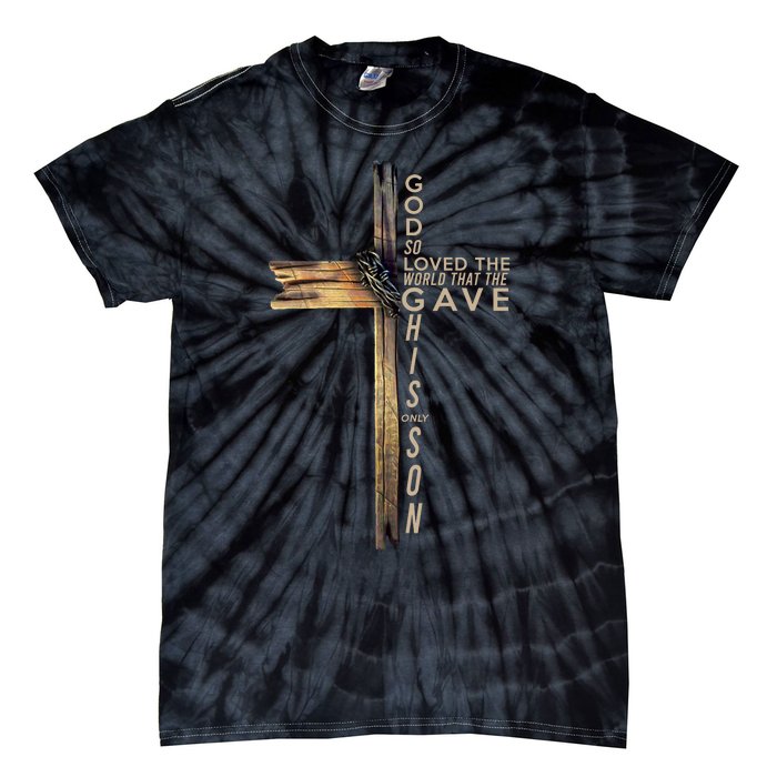 God So Loved The World That He Gave His Only Son Tie-Dye T-Shirt