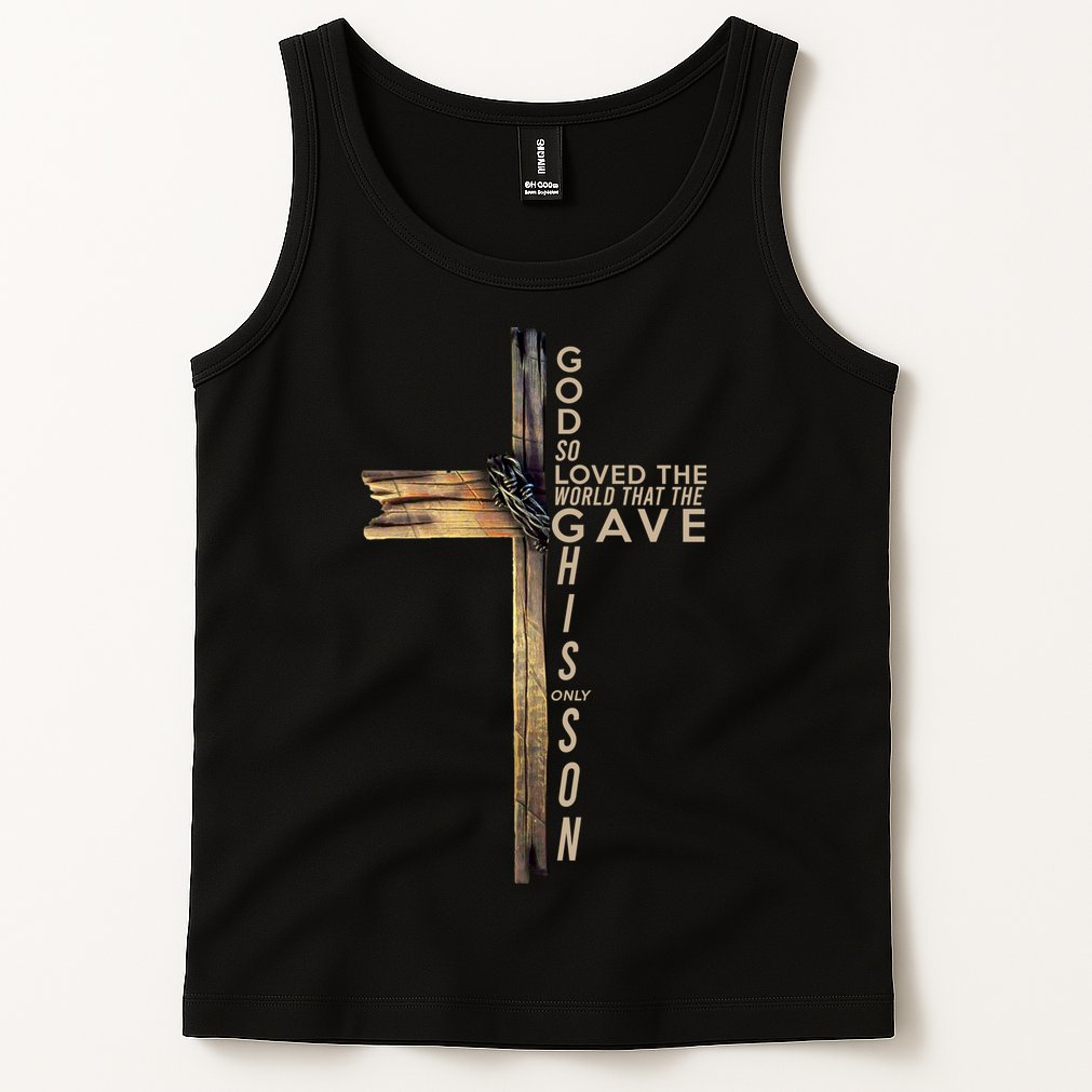 God So Loved The World That He Gave His Only Son Tank Top