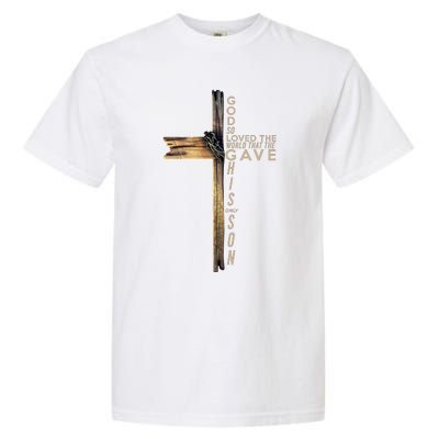 God So Loved The World That He Gave His Only Son Garment-Dyed Heavyweight T-Shirt