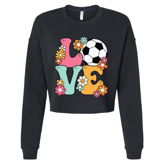 Groovy Soccer Love Cute Soccer Lover Cropped Pullover Crew