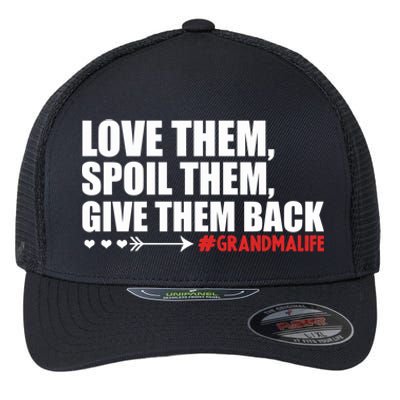 Grandma Spoils Love Them Spoil Them Give Them Back Gift Flexfit Unipanel Trucker Cap