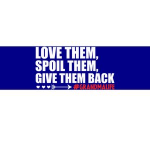 Grandma Spoils Love Them Spoil Them Give Them Back Gift Bumper Sticker