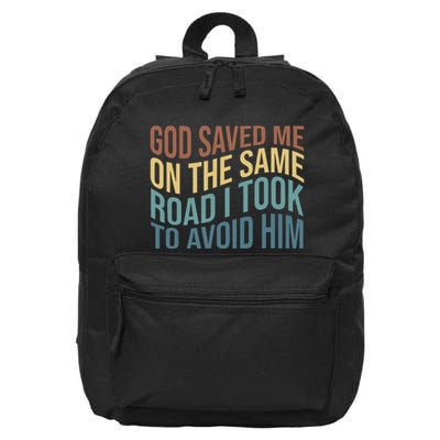 God Saved Me On The Same Road I Took To Avoid Him Apparel 16 in Basic Backpack