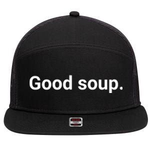 Good Soup Meme Funny 7 Panel Mesh Trucker Snapback Hat