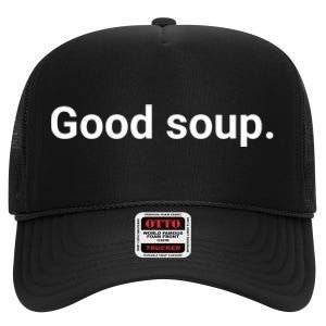 Good Soup Meme Funny High Crown Mesh Back Trucker Hat