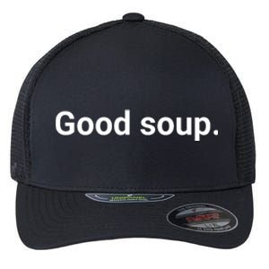 Good Soup Meme Funny Flexfit Unipanel Trucker Cap