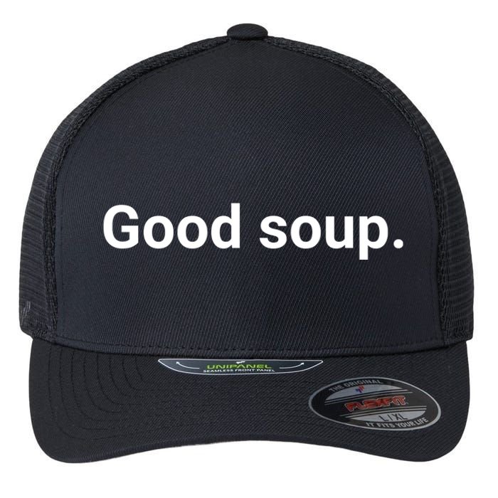 Good Soup Meme Funny Flexfit Unipanel Trucker Cap