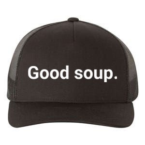 Good Soup Meme Funny Yupoong Adult 5-Panel Trucker Hat