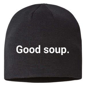 Good Soup Meme Funny Sustainable Beanie