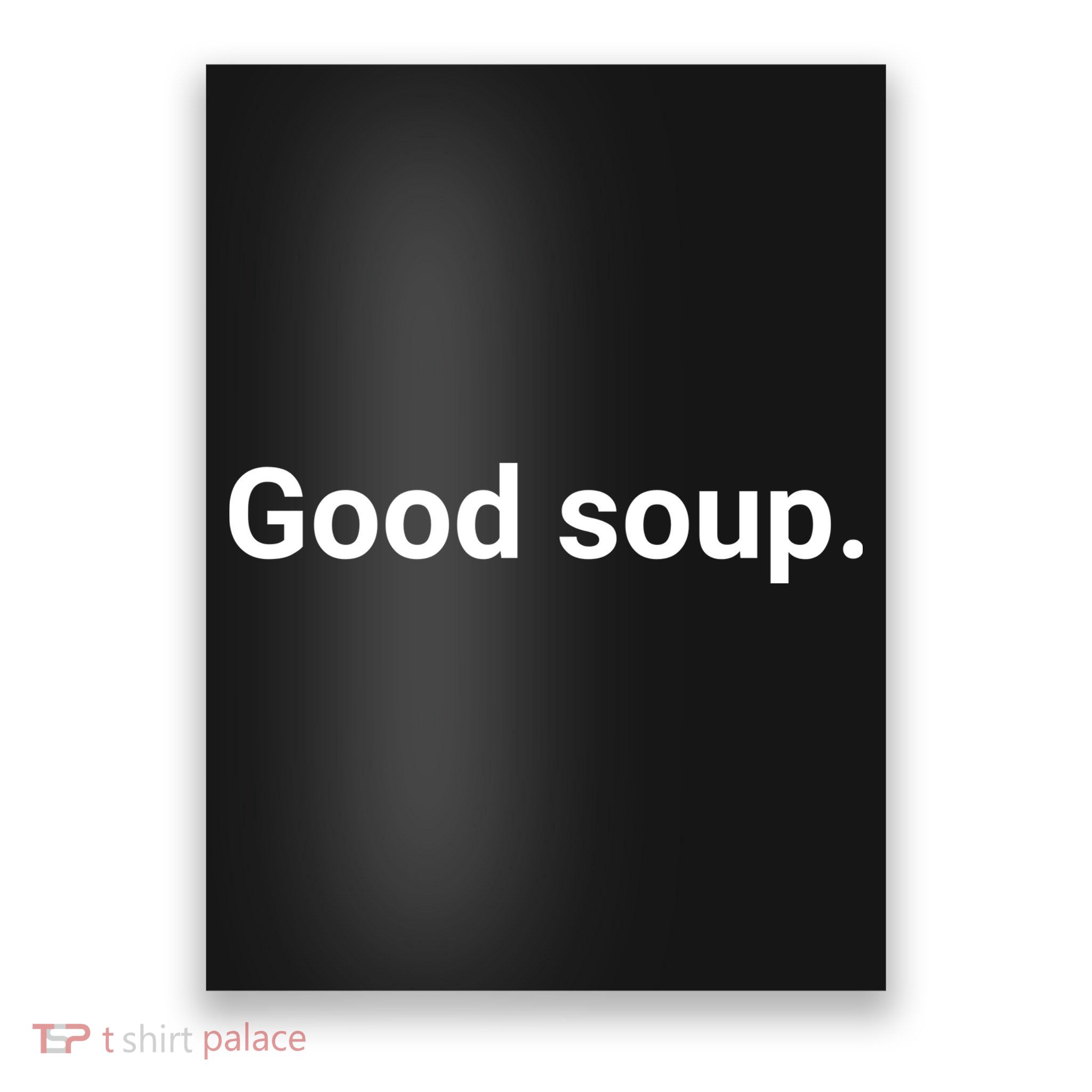 Good Soup Meme Funny Poster