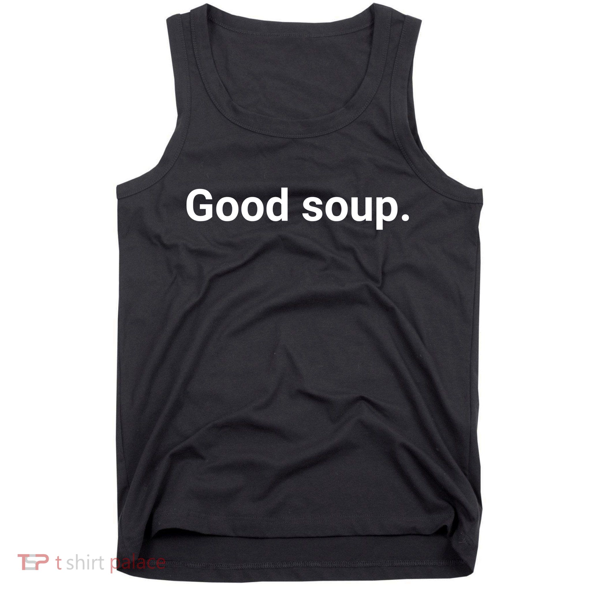 Good Soup Meme Funny Tank Top