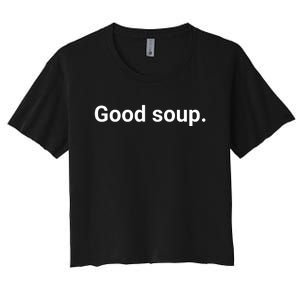 Good Soup Meme Funny Women's Crop Top Tee