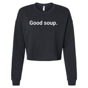 Good Soup Meme Funny Cropped Pullover Crew