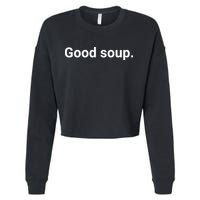 Good Soup Meme Funny Cropped Pullover Crew