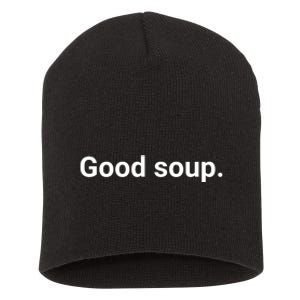 Good Soup Meme Funny Short Acrylic Beanie