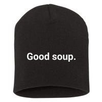 Good Soup Meme Funny Short Acrylic Beanie