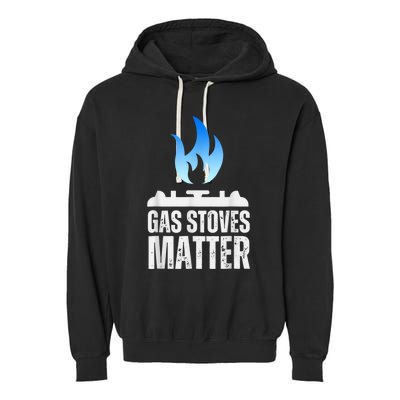 Gas Stoves Matter Funny Political Gas Stove Garment-Dyed Fleece Hoodie