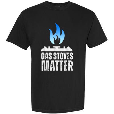 Gas Stoves Matter Funny Political Gas Stove Garment-Dyed Heavyweight T-Shirt