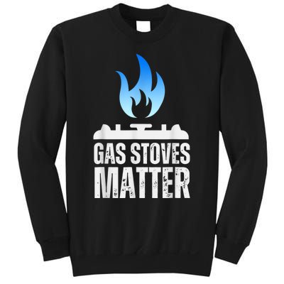 Gas Stoves Matter Funny Political Gas Stove Sweatshirt