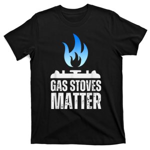 Gas Stoves Matter Funny Political Gas Stove T-Shirt