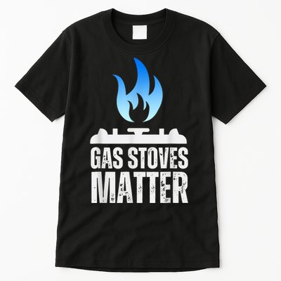 Gas Stoves Matter Funny Political Gas Stove Tall T-Shirt