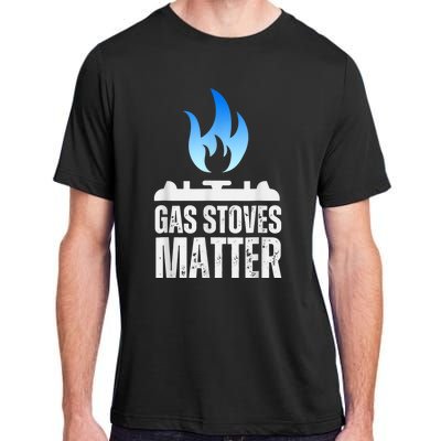 Gas Stoves Matter Funny Political Gas Stove Adult ChromaSoft Performance T-Shirt