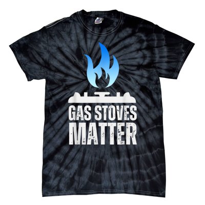 Gas Stoves Matter Funny Political Gas Stove Tie-Dye T-Shirt