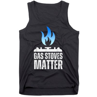 Gas Stoves Matter Funny Political Gas Stove Tank Top