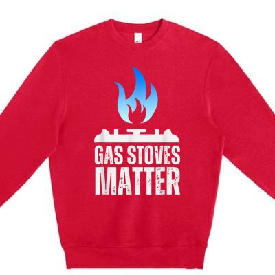 Gas Stoves Matter Funny Political Gas Stove Premium Crewneck Sweatshirt