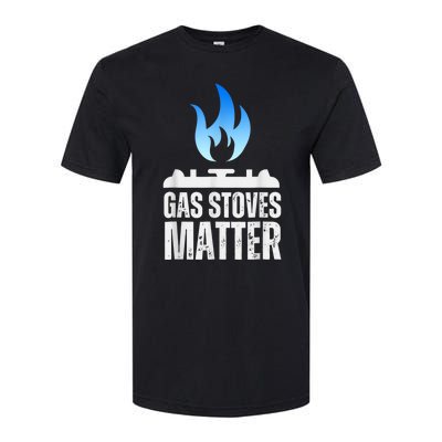 Gas Stoves Matter Funny Political Gas Stove Softstyle CVC T-Shirt